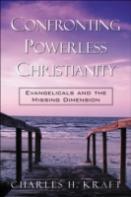 Confronting Powerless Christianity Â€“ Evangelicals And The Missing Dimension