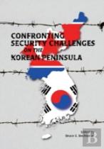 Confronting Security Challenges On The Korean Peninsula