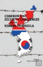 Confronting Security Challenges On The Korean Peninsula