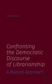 Confronting The Democratic Discourse Of Librarianship