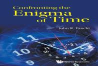 Confronting The Enigma Of Time