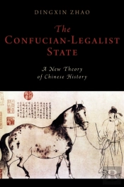 Confucian-Legalist State: A New Theory Of Chinese History