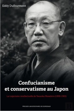 Bertrand.pt - Confucianisme Et Conservatisme Au Japon La Trajectoire Intellectuelle De Yasuoka Masahiro 1898 1983