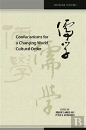 Confucianisms For A Changing World Cultural Order