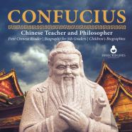 Confucius | Chinese Teacher And Philosopher | First Chinese Reader | Biography For 5th Graders | Children'S Biographies