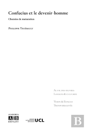 Confucius Et Le Devenir-Homme ; Chemins De Maturation