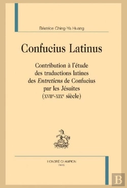Bertrand.pt - Confucius Latinus : Contribution À L'Étude Des Traductions Latines Des 