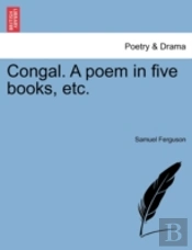 Congal. A Poem In Five Books, Etc.