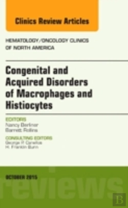 Bertrand.pt - Congenital And Acquired Disorders Of Macrophages And Histiocytes, An Issue Of Hematology/Oncology Clinics Of North America