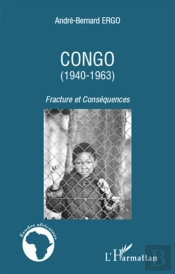 Congo (1940-1963) ; Fracture Et Conséquences