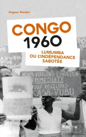 Congo 1960 : Lumumba Ou L'Indépendance Sabotée