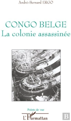 Bertrand.pt - Congo Belge ; La Colonie Assassinée