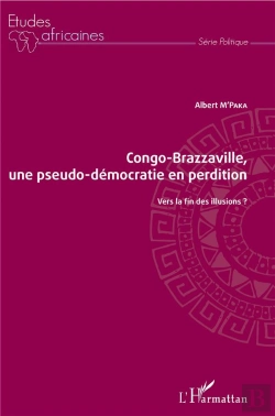 Bertrand.pt - Congo-Brazzaville, Une Pseudo-Démocratie En Perdition ; Vers La Fin Des Illusions ?