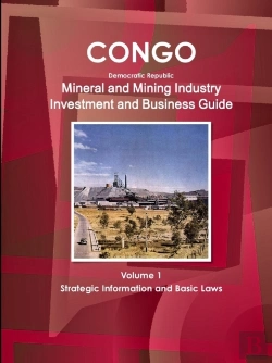 Bertrand.pt - Congo Dem Republic Mineral And Mining Industry Investment And Business Guide Volume 1 Strategic Information And Regulations