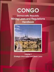Congo Dem. Republic Mining Laws And Regulations Handbook Volume 1 Strategic Information And Basic Law