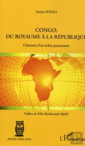 Congo, Du Royaume À La République ; L'Histoire D'Un Échec Permanent