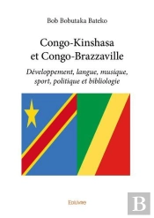 Congo Kinshasa Et Congo Brazzaville - Developpement, Langue, Musique, Sport, Politique Et Bibliologi