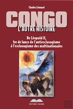 Bertrand.pt - Congo : L'Autre Histoire ; De Léopold Ii, Fer De Lance De L'Antiesclavagisme À L'Esclavagisme Des Multinationales