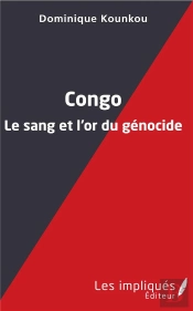 Congo, Le Sang Et L'Or Du Génocide