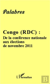 Congo Rdc De La Conference Nationale Aux Elections De Novembre 2011