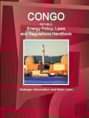 Congo Republic Energy Policy, Laws And Regulations Handbook - Strategic Information And Basic Laws