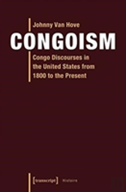 Bertrand.pt - Congoism Â€“ Congo Discourses In The United States From 1800 To The Present