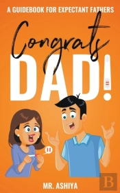 Congrats Dad!: A Guidebook For Expectant