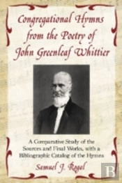 Congregational Hymns From The Poetry Of John Greenleaf Whittier