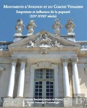 Congres Archéologique Du Vaucluse ; Monuments D'Avignon Et Du Comtat Venaissin : Empreinte Et Influence