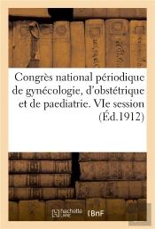 Congres National Periodique De Gynecologie, D'Obstetrique Et De Paediatrie. Vie Session, Toulouse