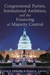 Congressional Parties, Institutional Ambition, And The Financing Of Majority Control