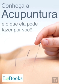 Bertrand.pt - Conheça A Acupuntura E O Que Ela Pode Fazer Por Você