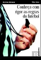 Conheça com Rigor as Regras do Futebol