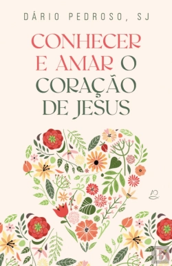 Bertrand.pt - Conhecer e Amar o Coração de Jesus