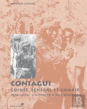 Coniagui ; Guinée, Sénégal Et Gambie, 1904-2004 : L'Histoire D'Une Dispora