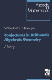 Conjectures In Arithmetic Algebraic Geometry