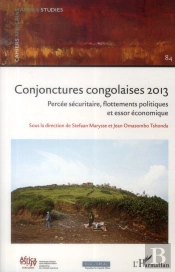Conjonctures Congolaises 2013 ; Percée Sécuritaire, Flottements Politiques Et Essor Économique