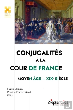 Bertrand.pt - Conjugalités À La Cour De France : Moyen Âge-Xixe Siècle