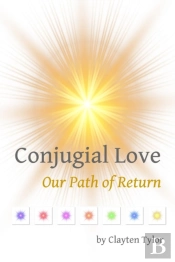 Conjugial Love: Our Path Of Return