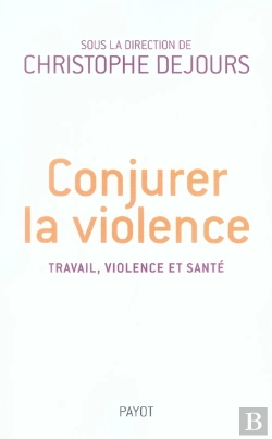 Bertrand.pt - Conjurer La Violence ; Travail, Violence, Santé