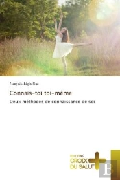 Connais-Toi Toi-Meme - Deux Methodes De Connaissance De Soi