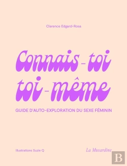Bertrand.pt - Connais-Toi Toi-Même ; Guide D'Auto-Exploration Du Sexe Féminin