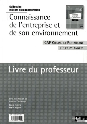 Connaissance De L'Entreprise Et De Son Environnement ; Cap Cuisine Et  Restaurant ; 1ère Et 2ème Années ; Livre Du Professeur