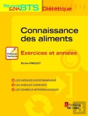 Connaissance Des Aliments ?  Exercices Et Annales (Collection Reussir Son Bts Dietetique)