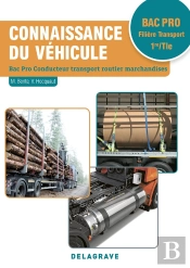 Connaissance Du Véhicule ; Bac Professionnel Filière Transport ; Conducteur Routier Marchandises ; 1re Et Terminale ; Pochette Élève