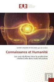 Connaissance Et Humanite - Les Vrais Diplomes Dans La Production Intellectuelle Dans L'Auto-Educatio