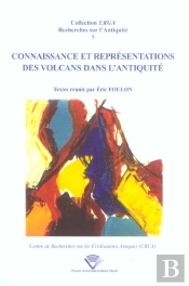 Connaissance Et Representations Des Volcans Dans L'Antiquite. Colloqu E De Clermont-Ferrand, 19 Et 2