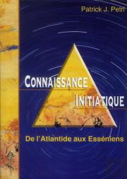 Connaissance Initiatique Tome 1 ; De L'Atlantide Aux Esséniens