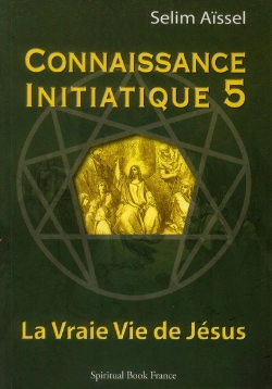 Bertrand.pt - Connaissance Initiatique Tome 5 : La Vraie Vie De Jésus