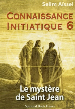 Bertrand.pt - Connaissance Initiatique Tome 6 ; Le Mystère De Saint Jean
